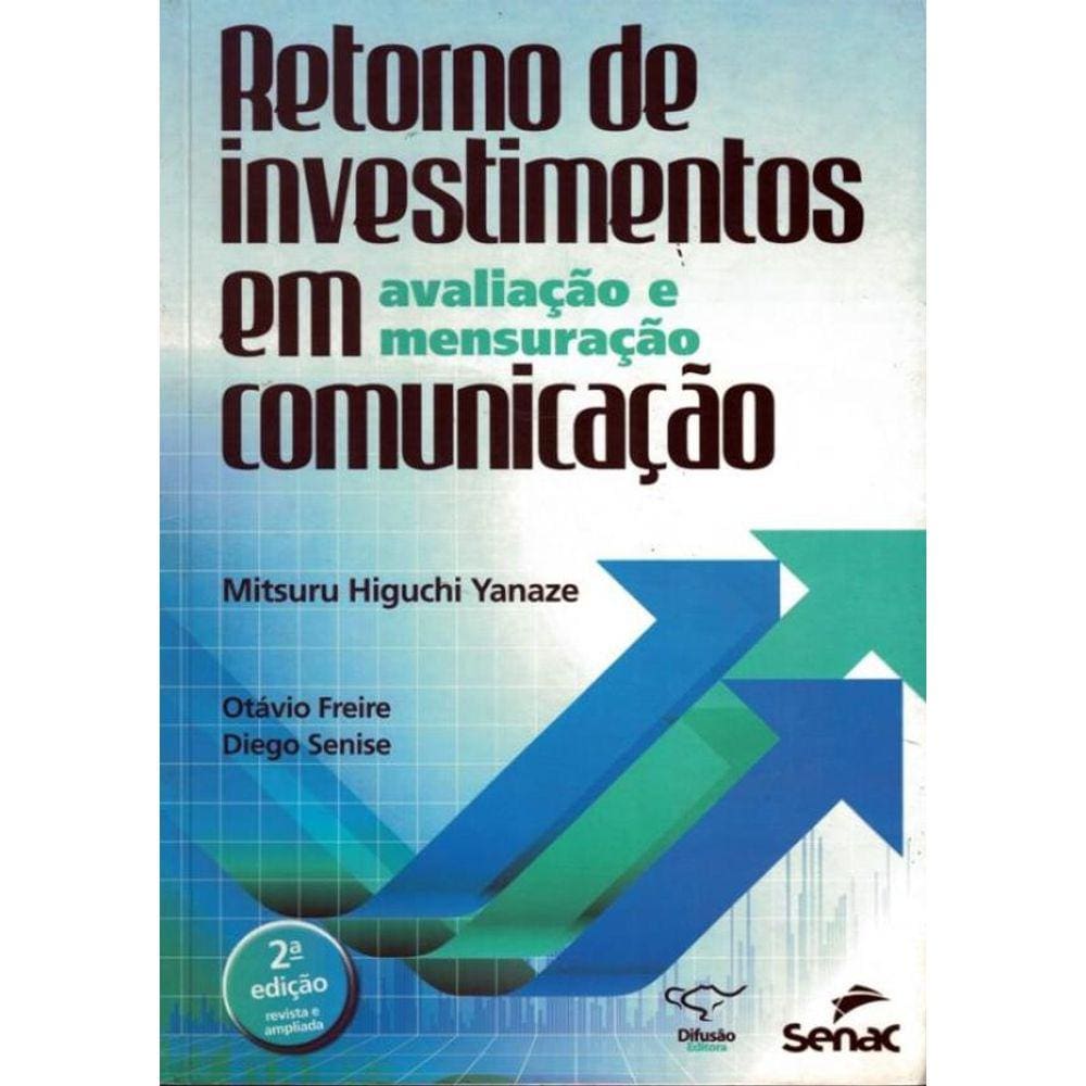Retorno De Investimentos Em Comunicacao Avaliacao E Mensuracao - 2º Ed