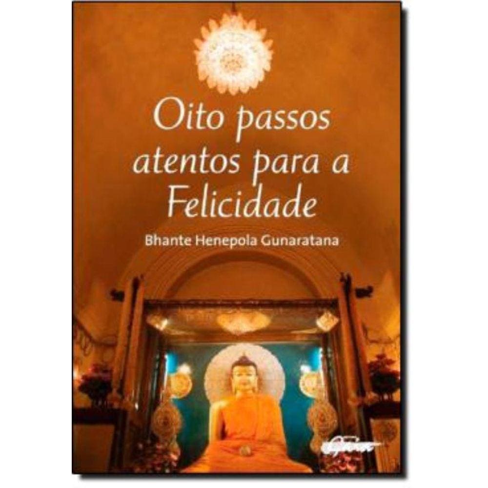 Oito Passos Atentos Para A Felicidade