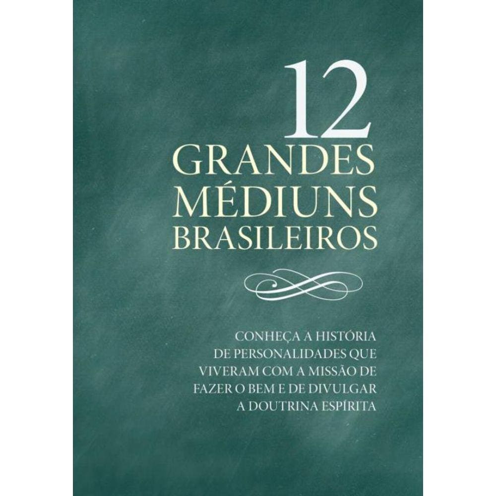 12 Grandes Mediuns Brasileiros - 1ª Ed