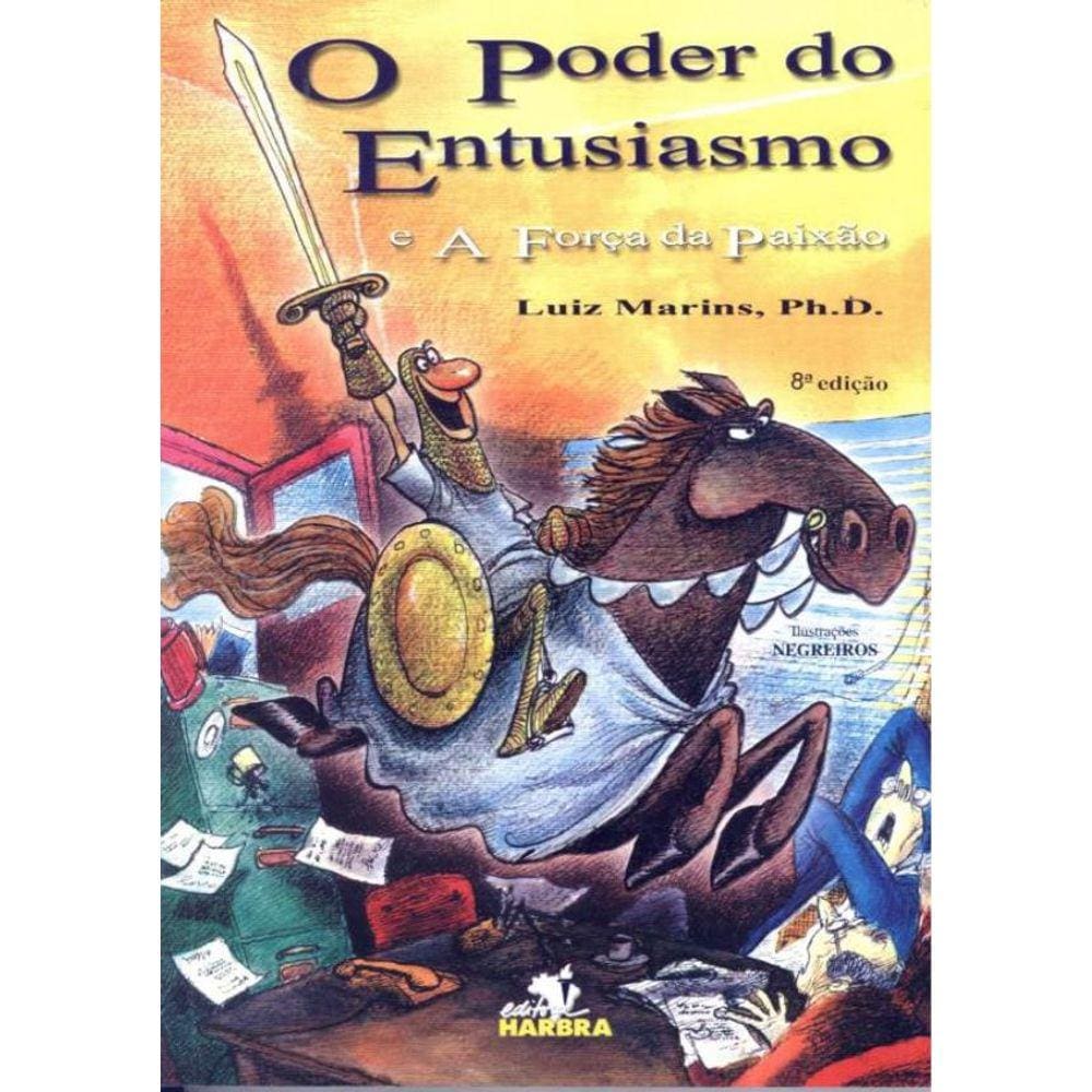 Poder Do Entusiasmo E A Forca Da Paixao, O - 8ª Ed