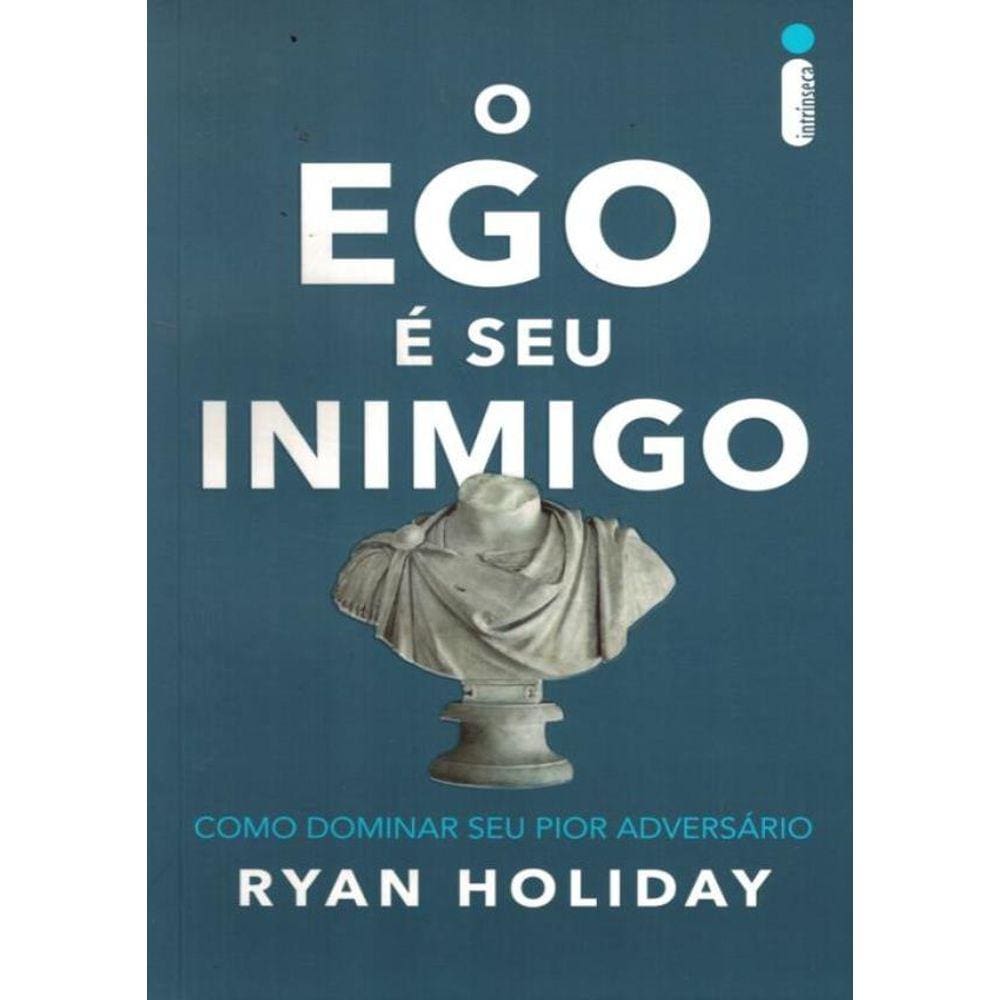 Ego E Seu Inimigo, O - Como Dominar Seu Pior Adversario