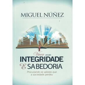 Viver Com Integridade E Sabedoria