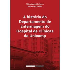 A Historia Do Departamento De Enfermagem Do Hospital De Clinicas Da Unicamp