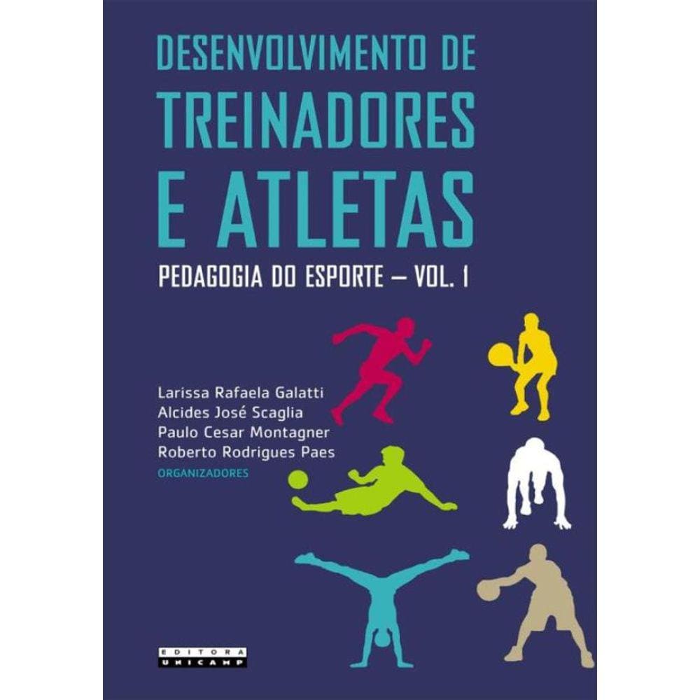 Desenvolvimento De Treinadores E Atletas - Volume 1 - Pedagogia Do Esporte