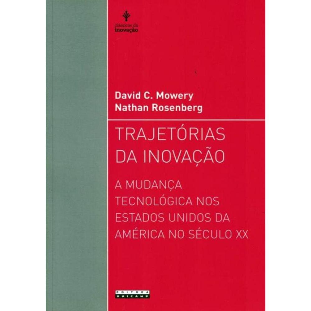 Trajetorias Da Inovacao - A Mudanca Tecnologica Nos Estados Unidos Da America No Seculo Xx