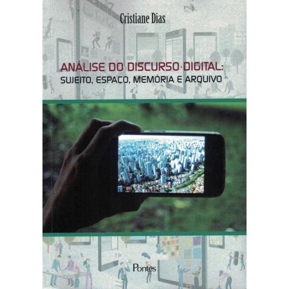 Analise Do Discurso Digital - Sujeito, Espaco, Memoria E Arquivo