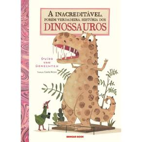 Inacreditavel, Porem Verdadeira, Historia Dos Dinossauros,A