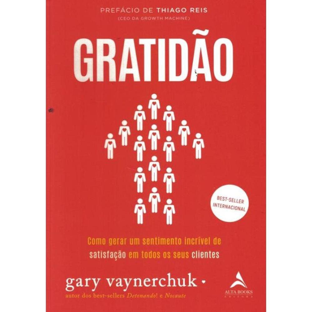 Gratidao - Volume 1 - Como Gerar Um Sentimento Incrivel De Satisfacao Em Todos Os Seus Clientes