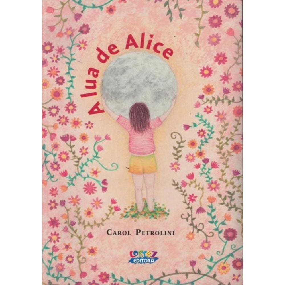 Lua De Alice, A - Uma Historia Sobre A Primeira Menstruacao E Ciclos Femininos