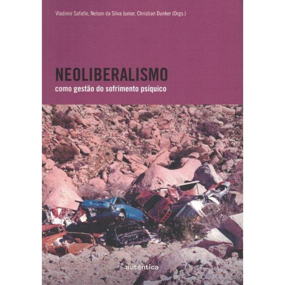 Neoliberalismo Como Gestao Do Sofrimento Psiquico