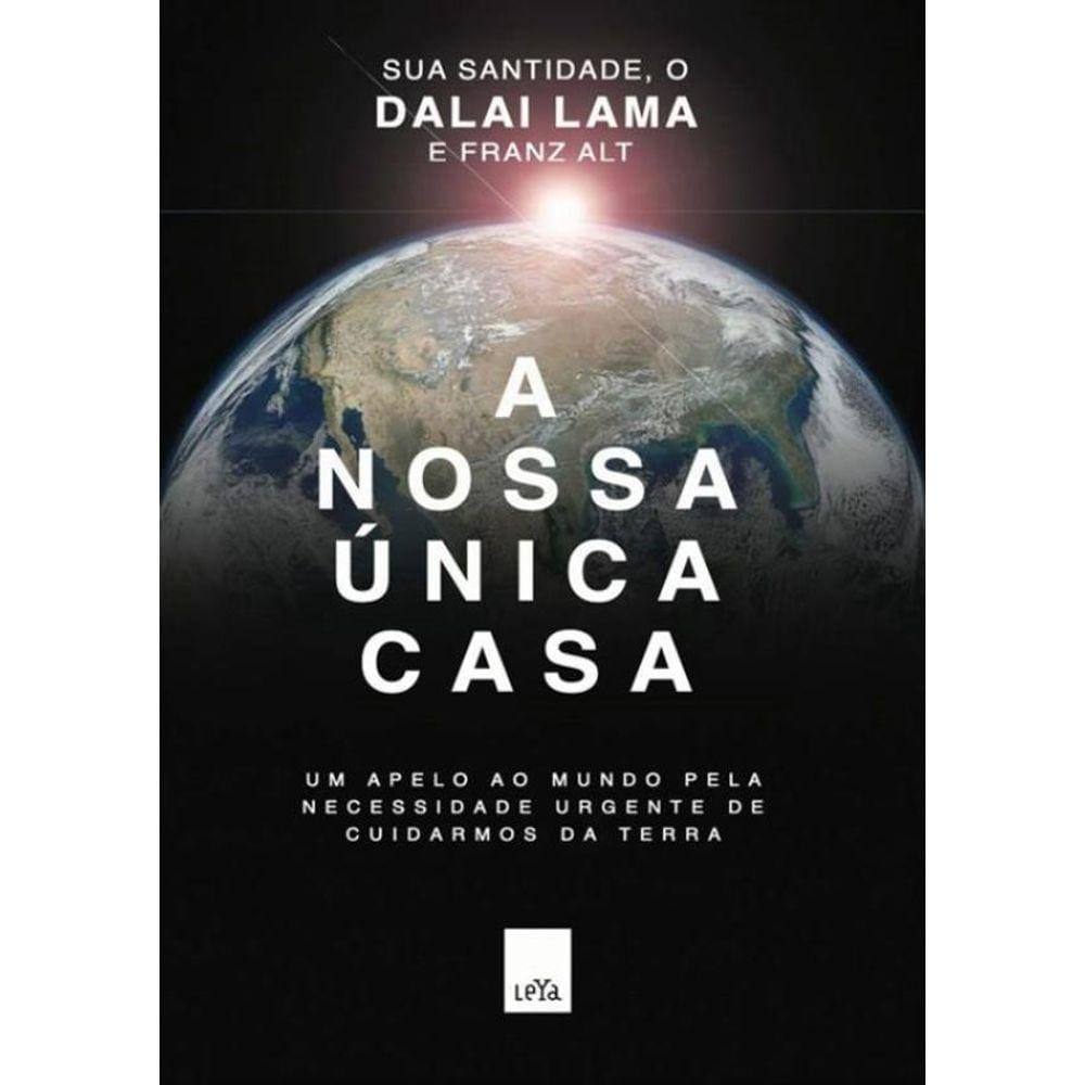 Nossa Unica Casa, A - Um Apelo Ao Mundo Pela Necessidade Urgente De Cuidarmos Da Terra