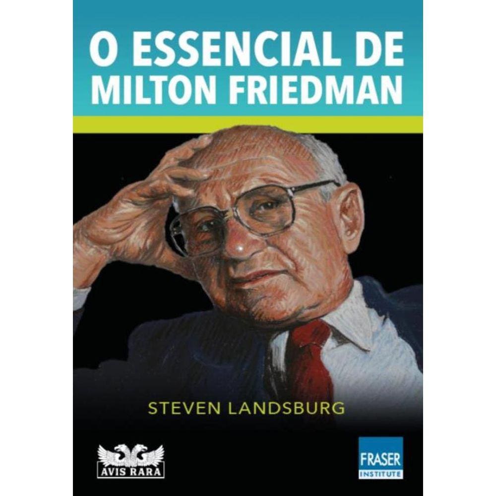 Essencial De Milton Friedman, O