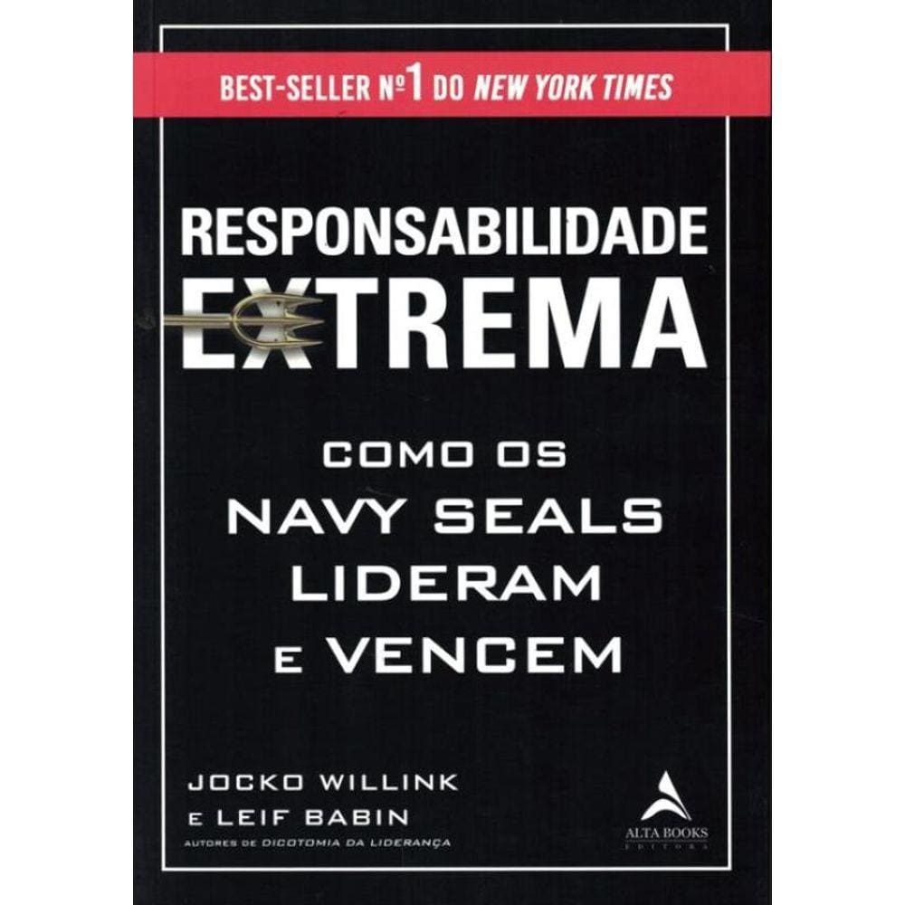 Responsabilidade Extrema - Como Os Navy Seals Lideram E Vencem