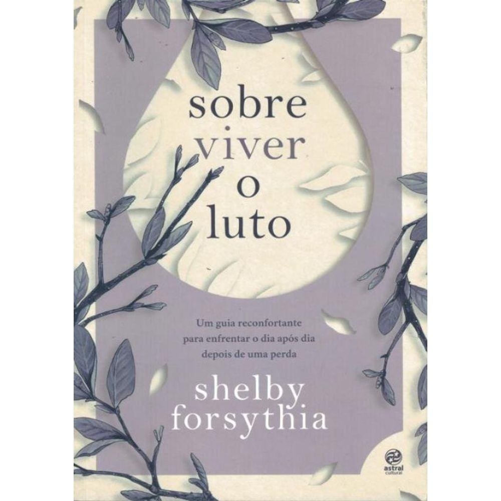 Sobre Viver O Luto - Um Guia Reconfortante Para Enfrentar O Dia Apos Dia Depois De Uma Perda
