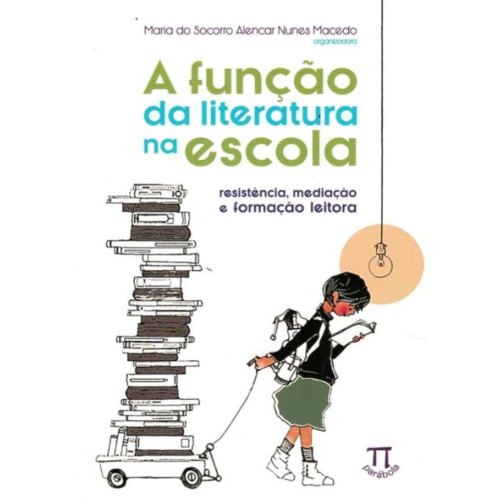 Funcao Da Literatura  Na Escola, A - Resistencia, Mediacao E Formacao Leitora