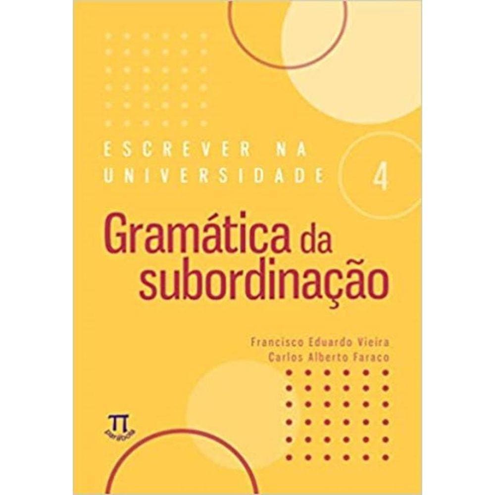 Escrever Na Universidade 4 - Gramatica Da Subordinacao