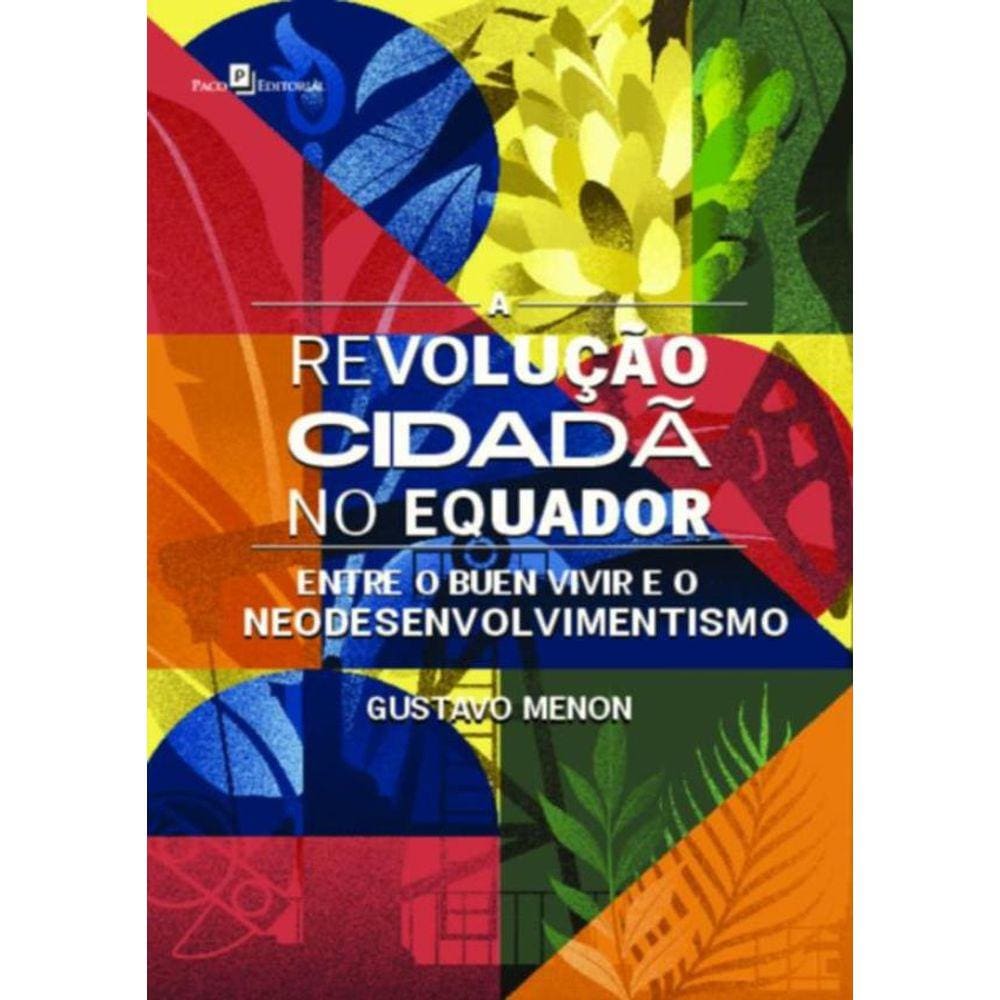 Revolucao Cidada No Equador - Entre O Buen Vivir E O Neodesenvolvimentismo,A
