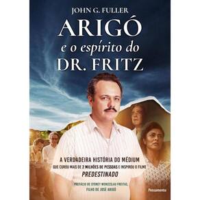 Arigo E O Espirito Do Dr. Fritz
