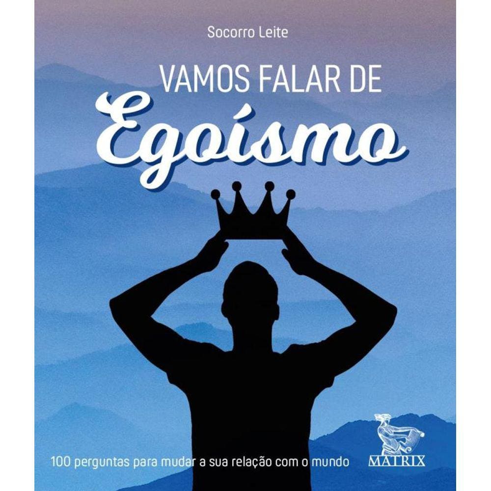 Vamos Falar De Egoismo