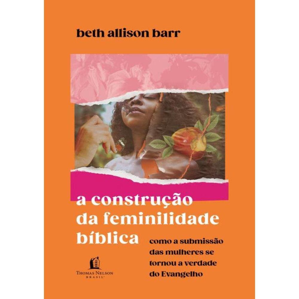 Construcao Da Feminilidade Biblica, A