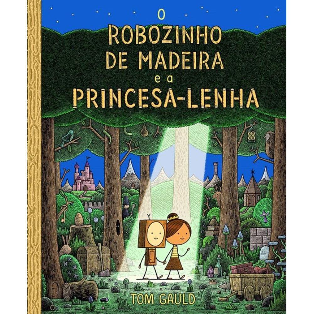 Robozinho De Madeira E A Princesa Lenha, O