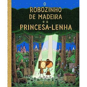 Robozinho De Madeira E A Princesa Lenha, O