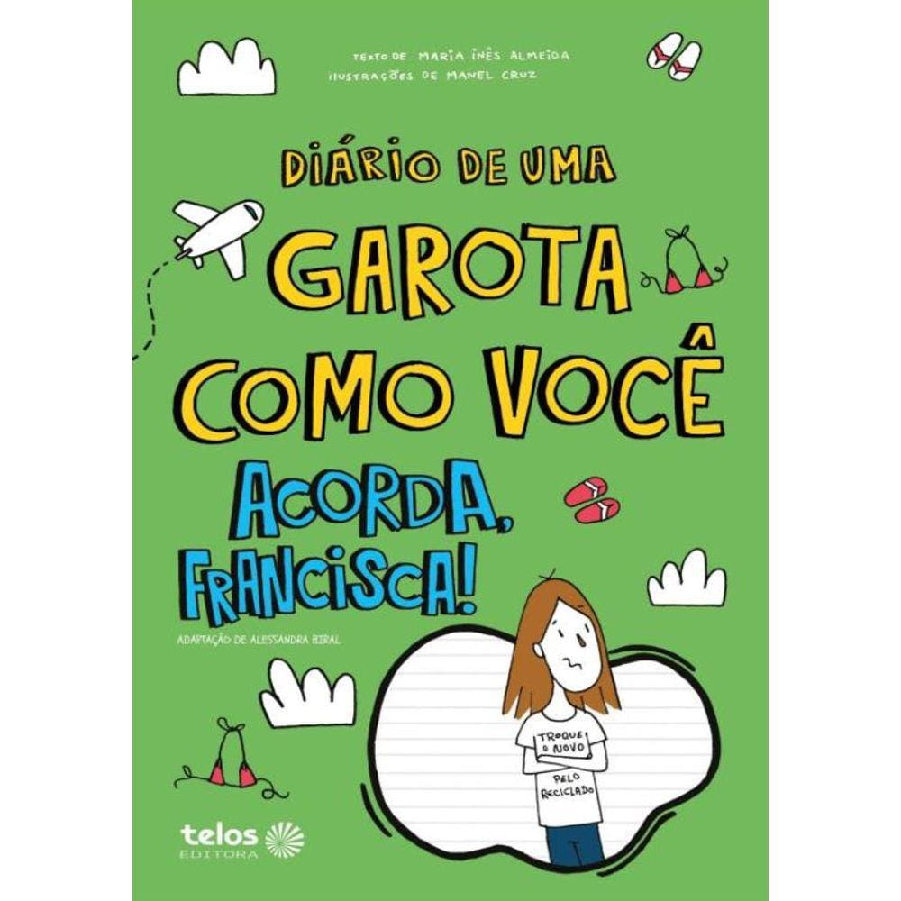 Diario De Uma Garota Como Voce Acorda, Francisca! 8
