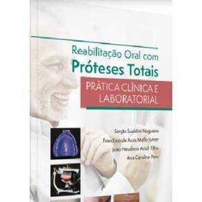 Reabilitacao Oral Com Proteses Totais - Pratica Clinica E Laboratorial - 1 Ed