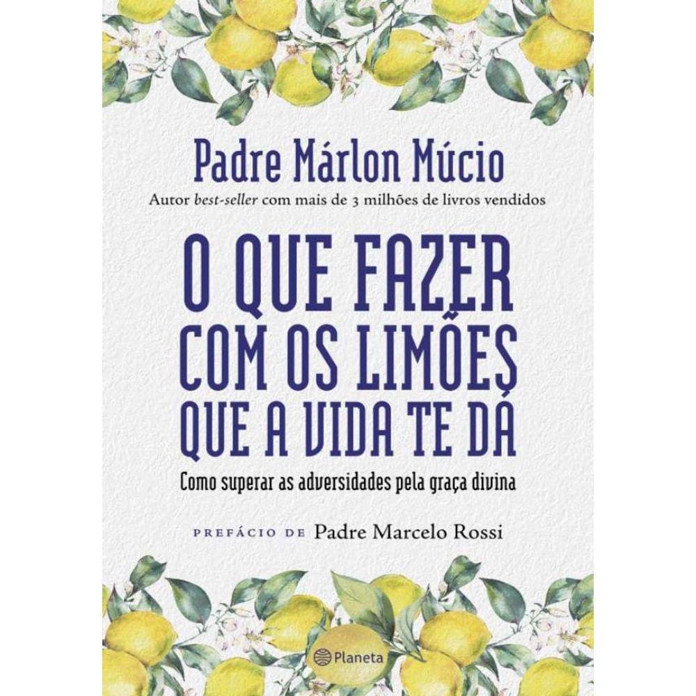 Que Fazer Com Os Limoes Que A Vida Te Da, O