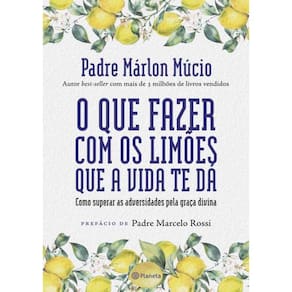 Que Fazer Com Os Limoes Que A Vida Te Da, O