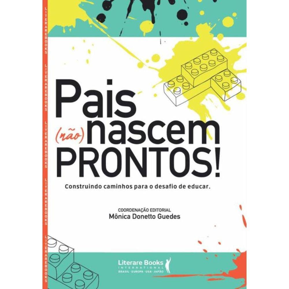 Pais (Nao) Nascem Prontos! - Construindo Caminhos Para O Desafio De Educar