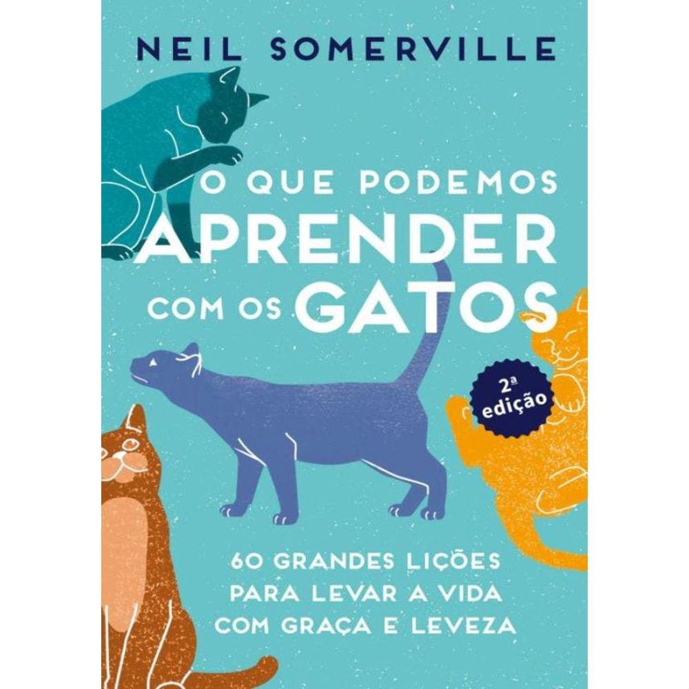 Que Podemos Aprender Com Os Gatos. O - 2ª Ed.