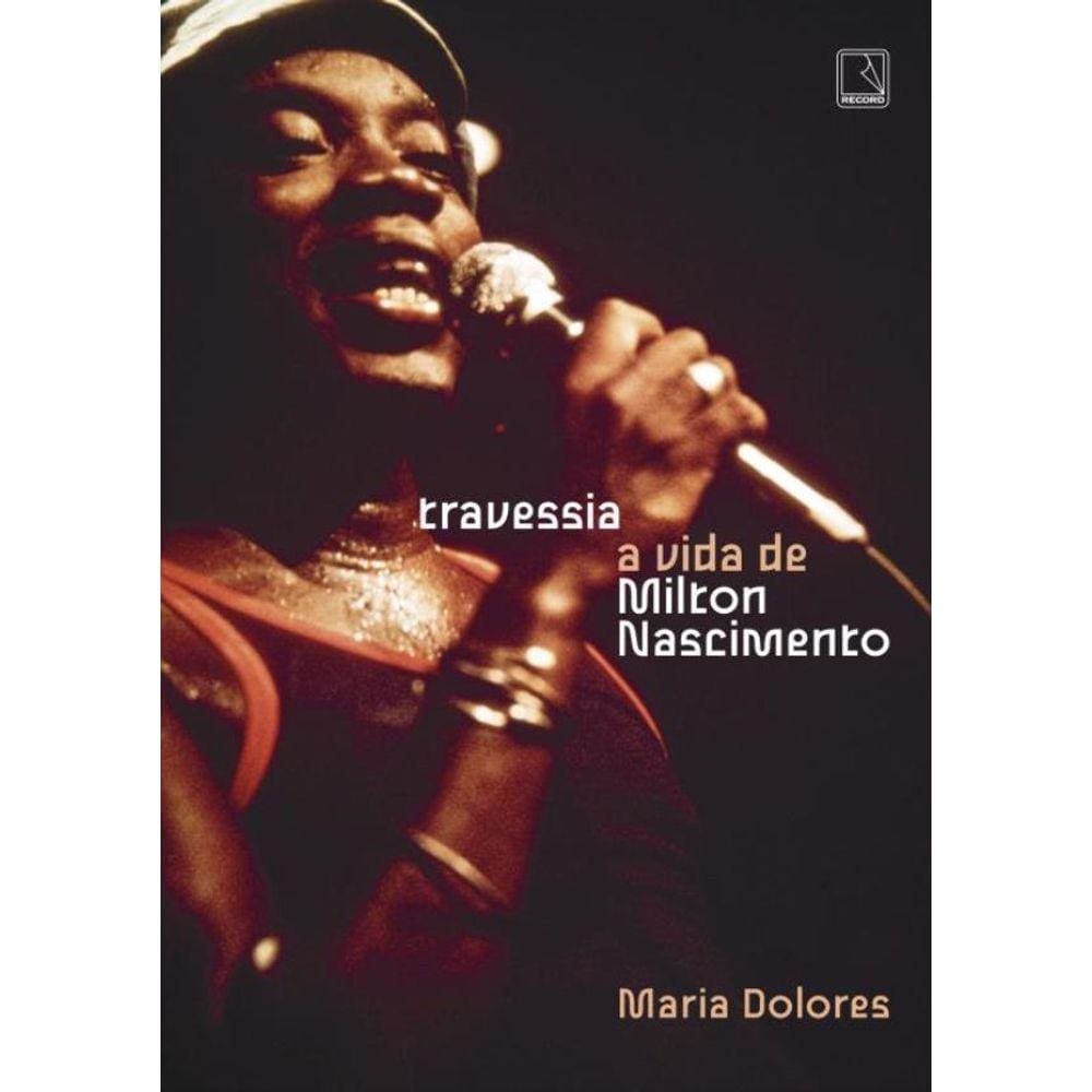 Travessia - A Vida De Milton Nascimento