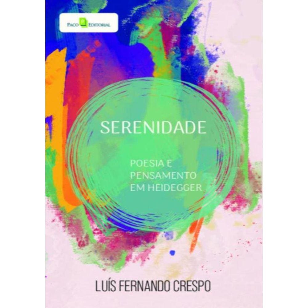 Serenidade - Poesia E Pensamento Em Heidegger