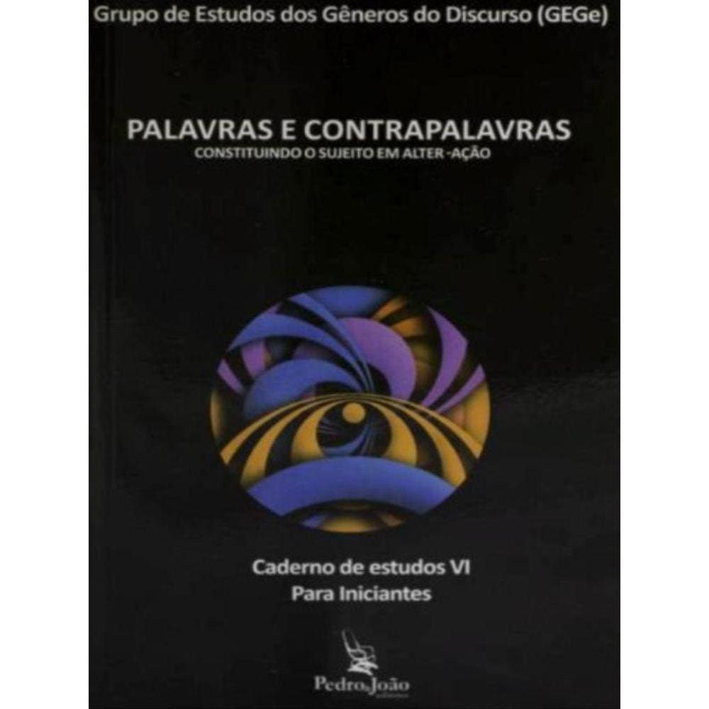 Palavras E Contrapalavras - Constituindo O Sujeito Em Alter-Ação