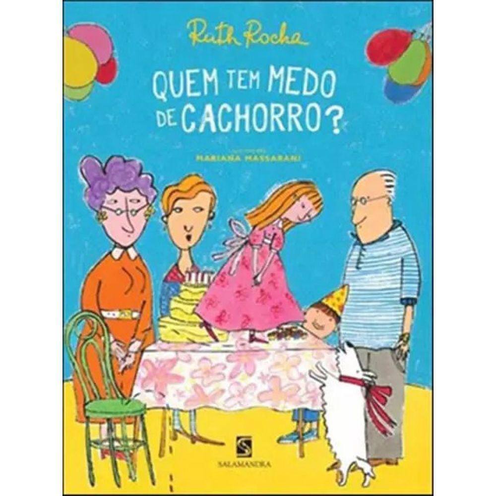 Quem Tem Medo De Cachorro - Col. Quem Tem Medo