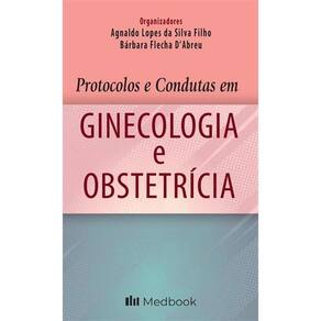 Protocolos e condutas em ginecologia e obstetrícia