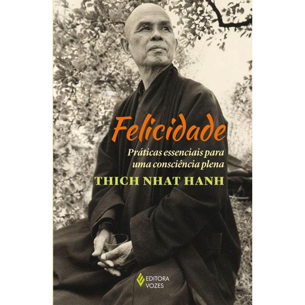 Felicidade - Práticas Essenciais Para Uma Consciência Plena - 3ª Edição