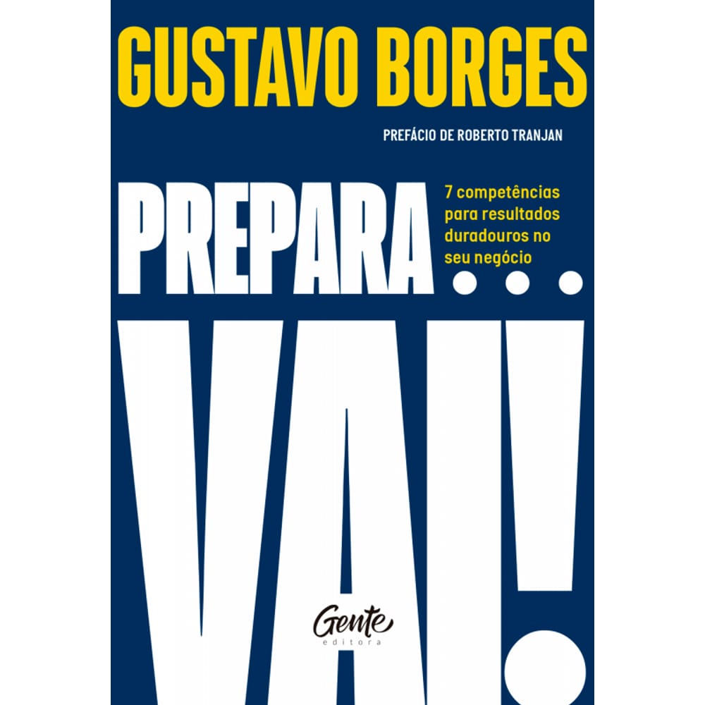 Prepara... vai!: 7 competências para resultados duradouros no seu negócio