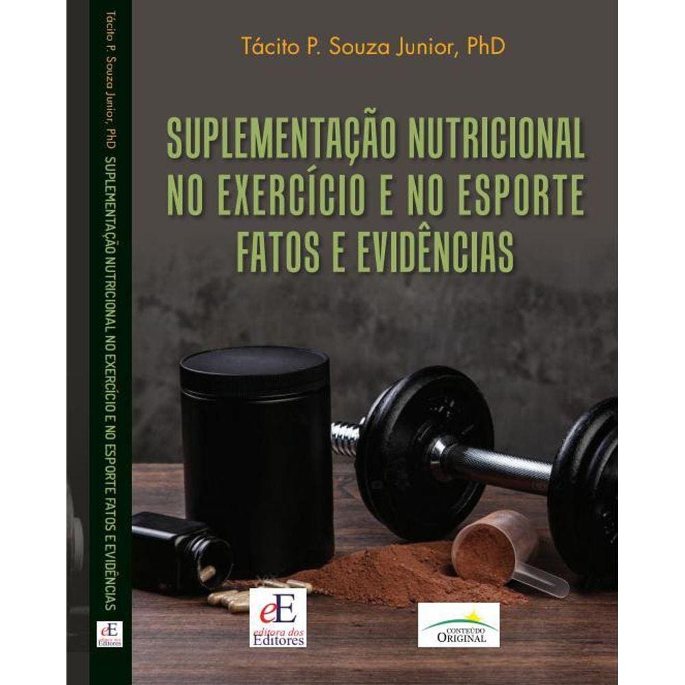 Suplementação Nutricional no Exercício e no Esporte: Fatos e Evidências