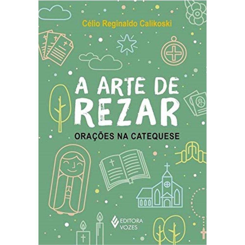 A Arte De Rezar - Orações Na Catequese