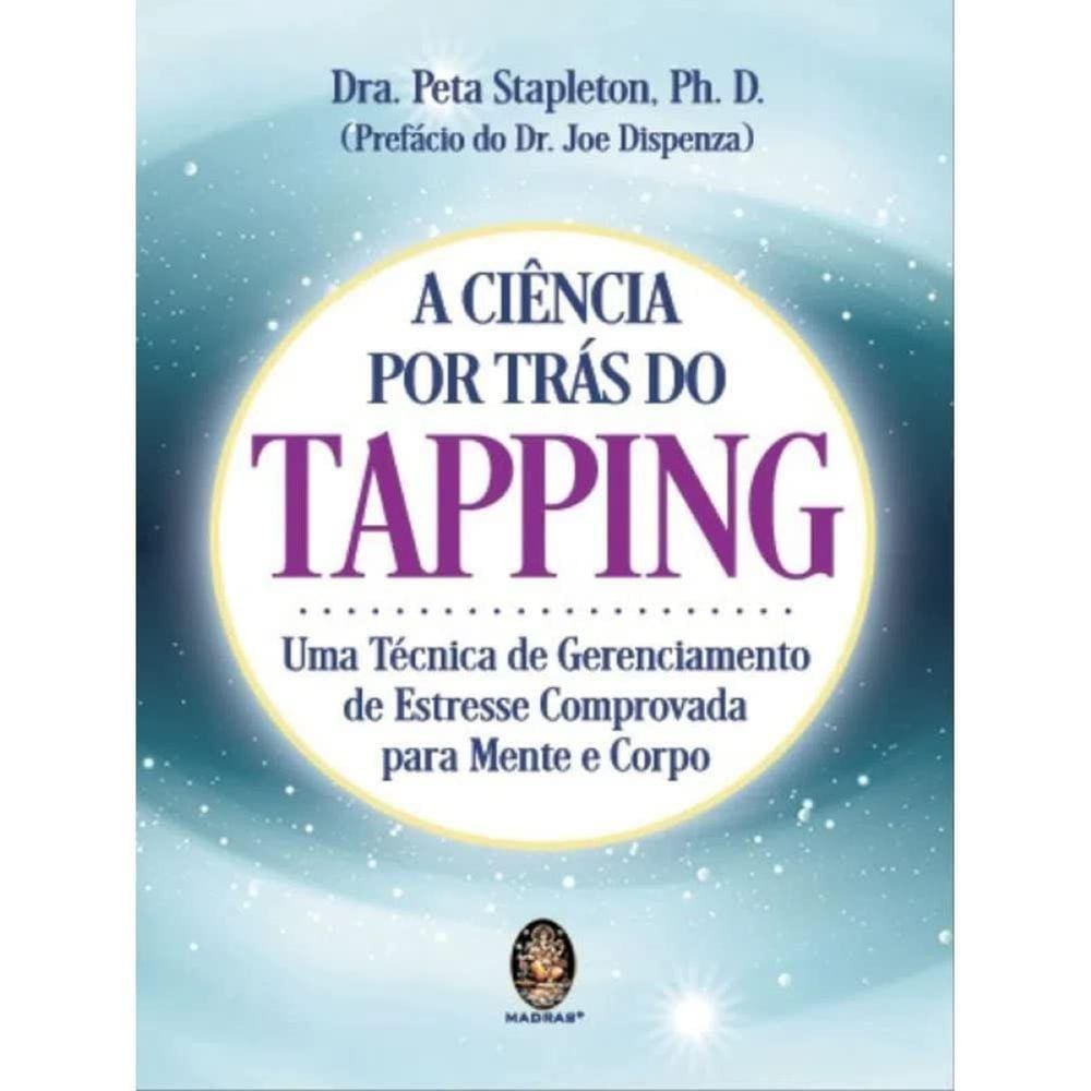 A Ciência por Trás do Tapping: uma Técnica de Gerenciamento de Estresse Comprovada Para Mente e Corp
