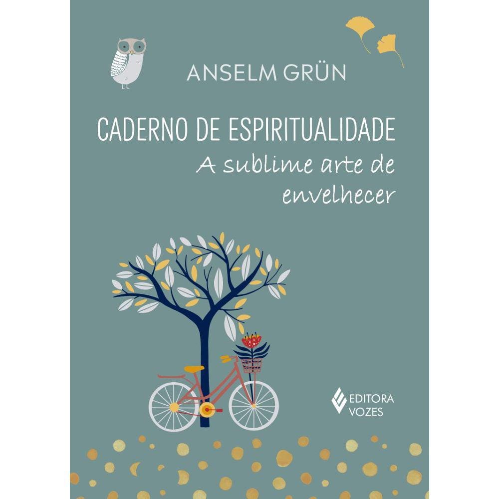 Caderno de espiritualidade - A sublime arte de envelhecer