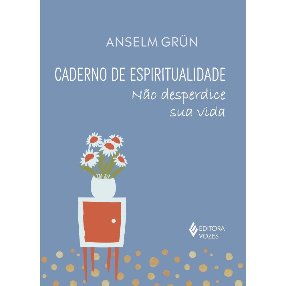 Caderno de espiritualidade - Não desperdice sua vida