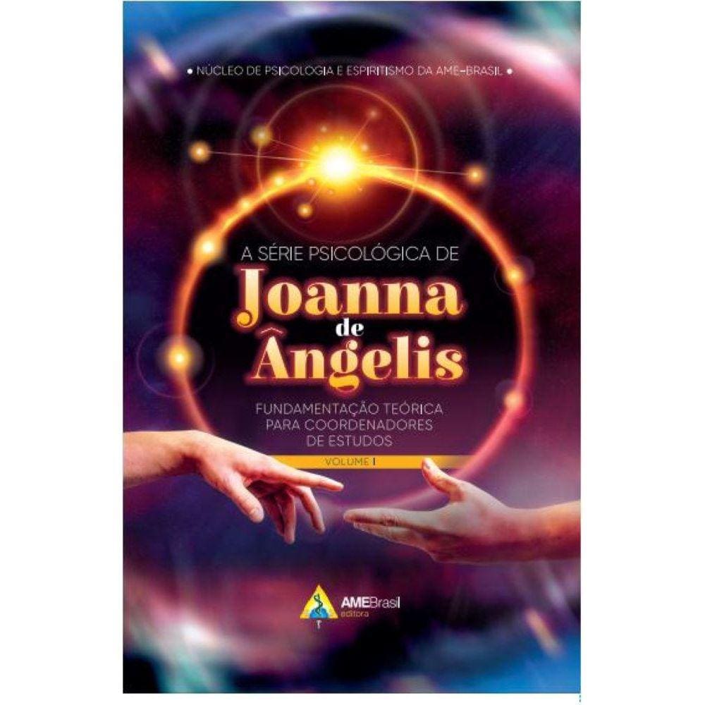 A série psicológica de Joanna de Ângelis fundamentação teórica para coordenadores de estudos. Volume I