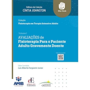 Avaliações de Fisioterapia para o Paciente Adulto Gravemente Doente: Vol. 1