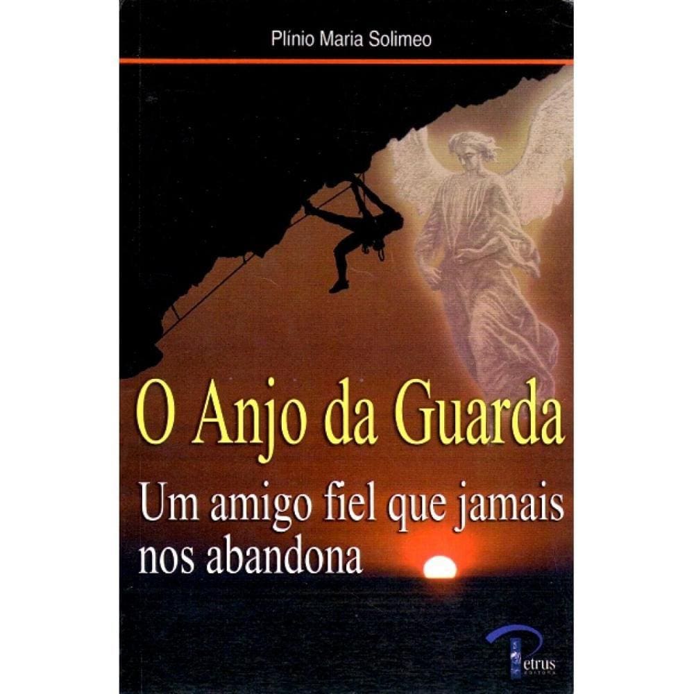O Anjo da Guarda ( Plinio Maria Solimeo )