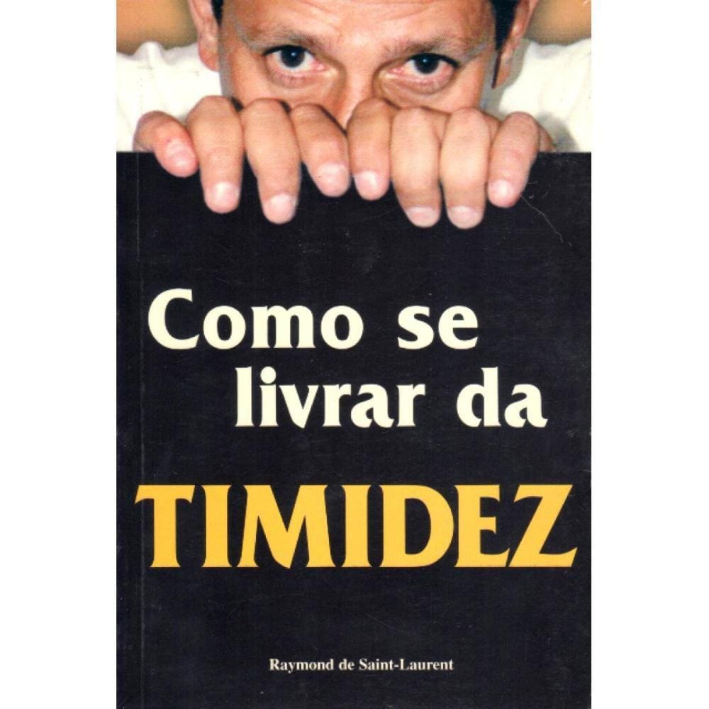 Como Se Livrar da Timidez ( Raymond de Saint-Laurent )