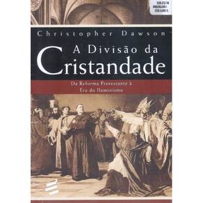 A Divisão da Cristandade ( Christopher Dawson )
