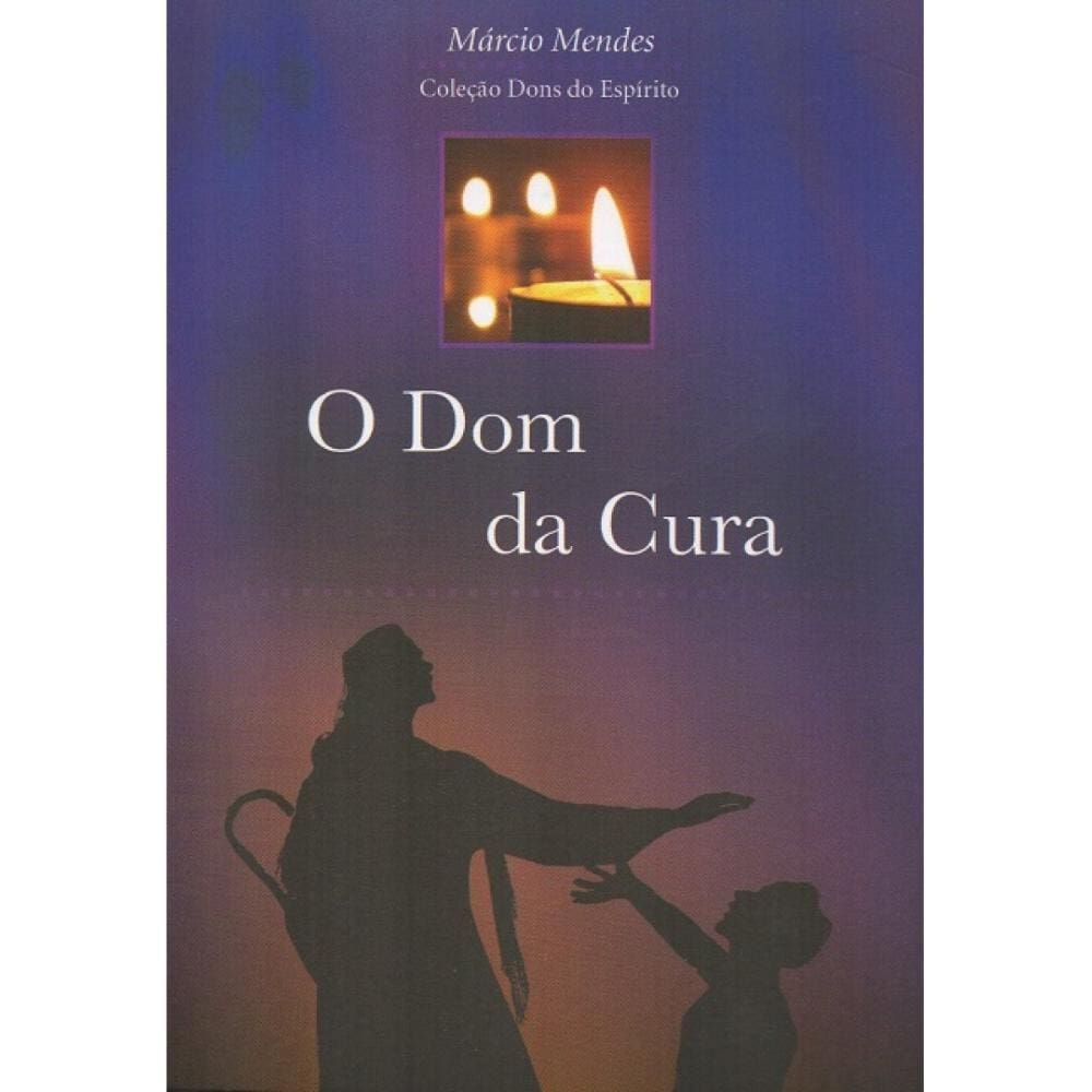 O Dom da Cura ( Márcio Mendes )